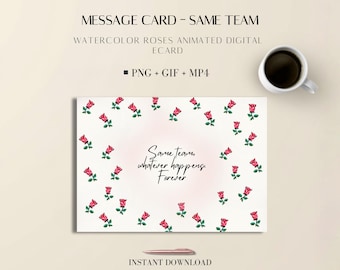 Mini Message Card – Same Team | Watercolor Roses Animated Digital eCard (PNG, GIF, MP4)