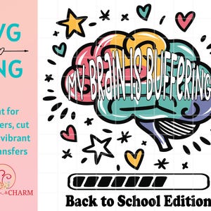 Könnte beinhalten: Ein farbenfrohes Grafikdesign mit einer Gehirnillustration und dem Text "MY BRAIN IS BUFFERING". Das Design enthält Sterne, Herzen und einen Ladebalken, mit "Back to School Edition" unten. Das Bild enthält auch den Text "SVG" und "PNG".