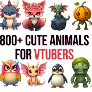May include: An image featuring eight cartoon animals, including a dragon, fox, owl, penguin, and pumpkin character. The text "800+ CUTE ANIMALS FOR VTUBERS" is displayed in the centre of the image.