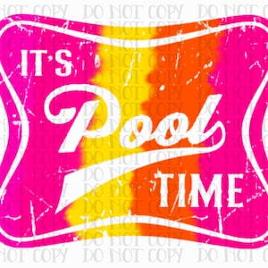 May include: A distressed, vintage-style graphic with a yellow, orange, and pink ombre background. The graphic says "It's Pool Time" in white text.