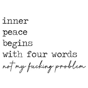 Inneren Frieden beginnt mit vier Worten PNG Lustiges Zitat sarkastisches png Snarky Png für Sublimation digitaler Download dtf png alle 4 Designs.