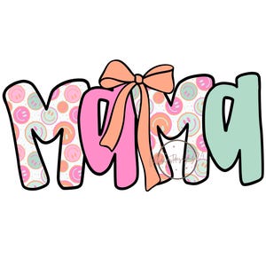 May include: A pink, green, and white "Mama" word art design with a pink bow. The letters are filled with a pattern of smiling faces.