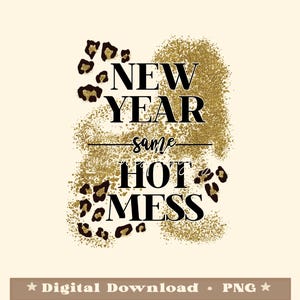May include: Gold glitter background with black leopard print spots and the text "New Year same hot mess".