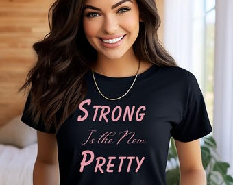 Unisex Empowerment T-shirt: 'Strong is the New Pretty' - Soft Cotton