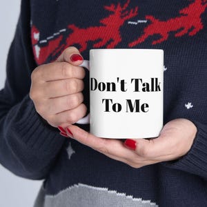 Don't Talk To Me | Funny Mug, Gift, Work Gift, Funny