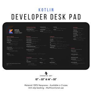 Peut inclure: Un tapis de bureau noir avec un contour blanc et le texte "Kotlin Developer Desk Pad" en blanc. Le tapis de bureau présente une feuille de triche avec des exemples de code Kotlin et des concepts, notamment les classes, les objets, les extensions, les collections, les fonctions et le flux de contrôle. Le tapis de bureau est disponible en deux tailles : 30,5 cm x 55,9 cm et 40,6 cm x 81,3 cm. Il est fabriqué en néoprène à 100 % avec un dos antidérapant.