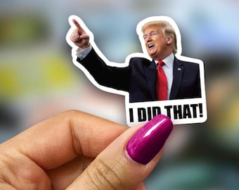 Trump I Did That Stickers Funny Political Humor Stickers, Gloss Vinyl Waterproof, High Grocery Prices, Eggs, Gas, 2”, 10, 25, 50 or 100 Pack