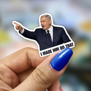 Netanyahu I Made Him Do That Pointing Sticker, Funny Political Satire Humor, Waterproof Vinyl Decal, 2”, 10, 25, 50 or 100 Pack
