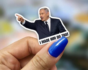 Netanyahu I Made Him Do That Pointing Sticker, Funny Political Satire Humor, Waterproof Vinyl Decal, 2”, 10, 25, 50 or 100 Pack