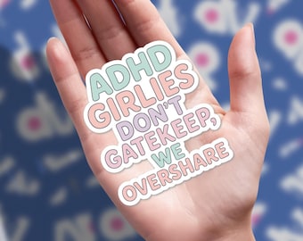 ADHD Girlies Overshare Sticker, Funny Neurodivergent Humor, Waterproof Vinyl Decal