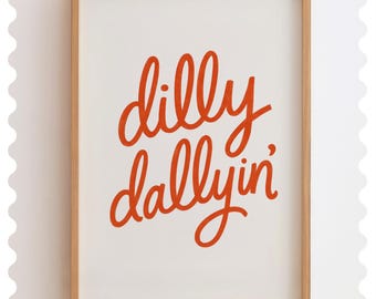 Dilly Dallyin&#39; Print: Retro Red Southern Quote Art (Digital Download)