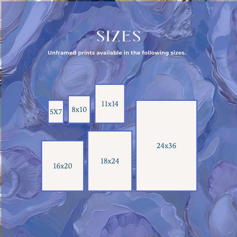May include: Image showcasing the available sizes for unframed prints. Sizes include 5x7, 8x10, 11x14, 16x20, 18x24, and 24x36 inches. The background features a blue and purple abstract design, with the word "SIZES" at the top.