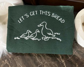 Custom Embroidered Crewneck: "Let's Get This Bread" Duck Sweatshirt Christmas Sweatshirt