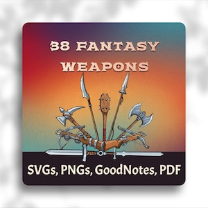 May include: An illustration of 38 fantasy weapons, including axes, spears, swords, and a crossbow. The text "38 FANTASY WEAPONS" is at the top, with "SVGs, PNGs, GoodNotes, PDF" at the bottom. The background has a gradient of red, orange, and purple.