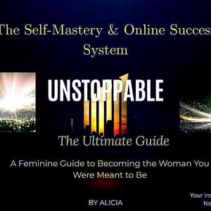 Può includere: Grafica digitale con il testo "The Self-Mastery & Online Success System" e "UNSTOPPABLE". L'immagine include il testo "The Ultimate Guide" e "A Feminine Guide to Becoming the Woman You Were Meant to Be".
