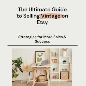 The Ultimate Guide to Selling Vintage on Etsy: Strategies for More Sales & Success