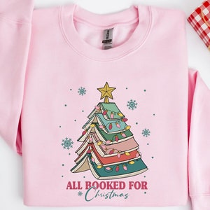 All Booked For Christmas Shirt Gift for Librarian,Bookworm Christmas Sweater,Christmas Book Tree Sweatshirt,Book Lovers Christmas Sweatshirt