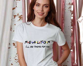 Realtor T-Shirt: Women's Softstyle Tee - I'll Be There For You