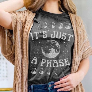 Moon Phases Shirt, It&#39;s Just a Phase Full Moon T, Lunar Cycle Tee, Starry Night, Celestial, Cosmic, Astrophysics, Astronomy & Astrology Gift