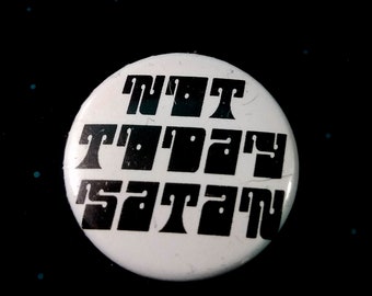 Not Today Satan 1 Inch Button