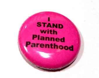 I Stand With Planned Parenthood 1 inch Button