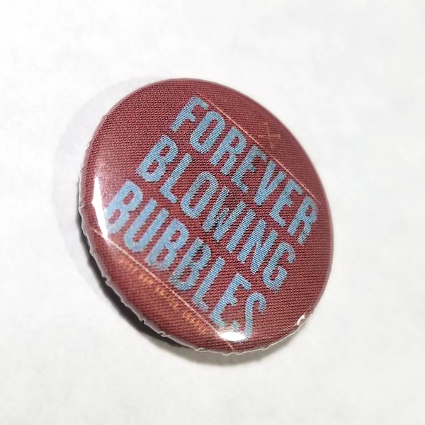 Forever Blowing Bubbles 1 Inch Button