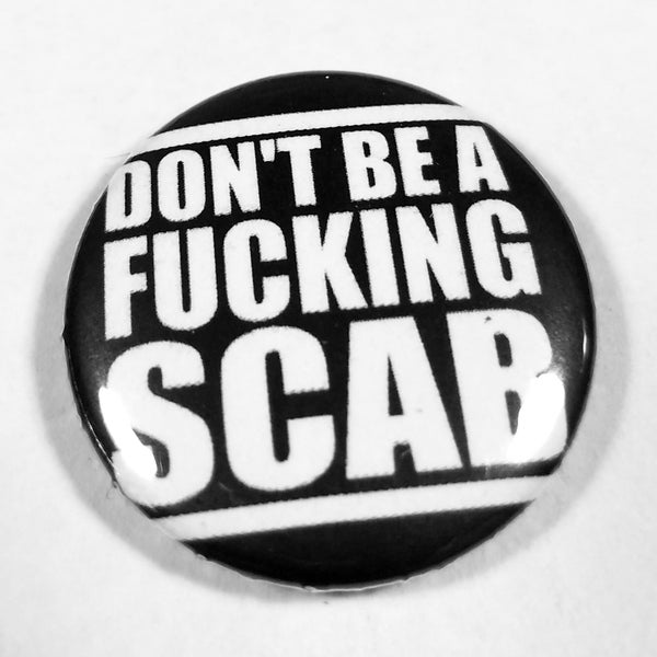 Don't Be a F*cking Scab 1 Inch Button