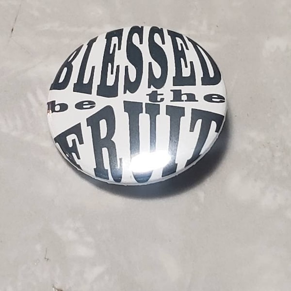 Blessed Be The Fruit 1 inch Button