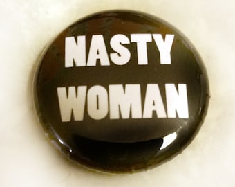 NASTY WOMAN 1 inch Button