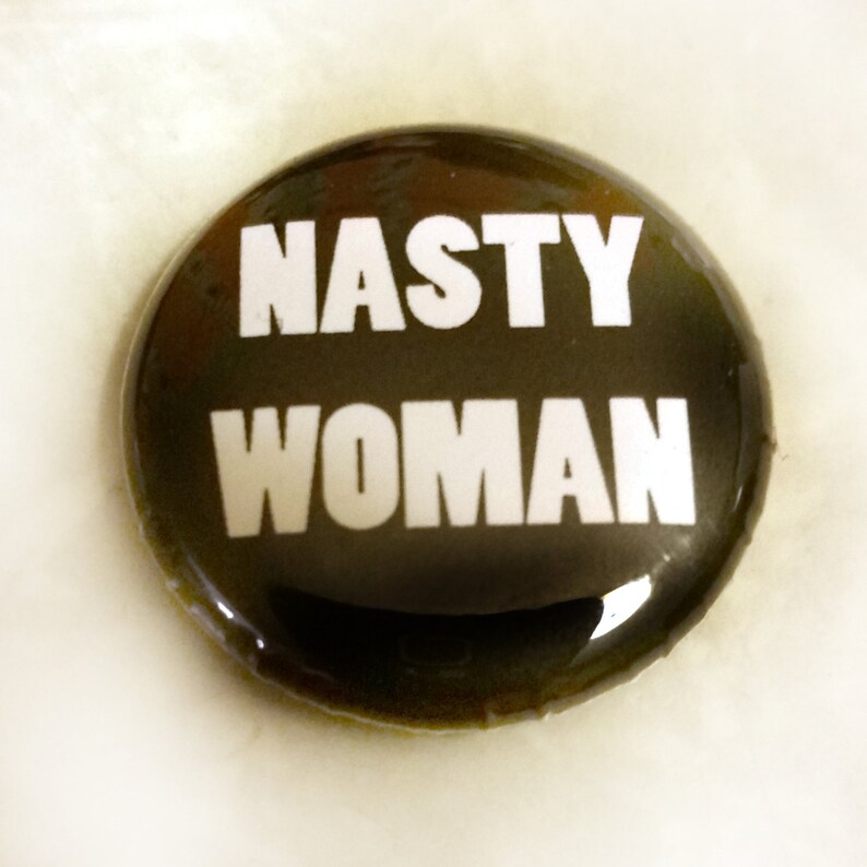 NASTY WOMAN 1 inch Button