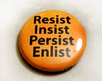 Resist, Insist, Persist, Enlist 1 inch Button