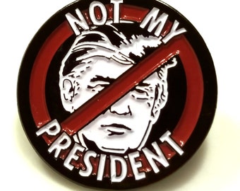 Not My President Enamel Pin