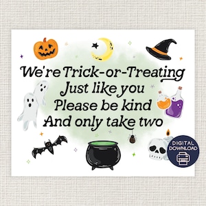 May include: A printable Halloween sign with a green, white, and black color scheme. The sign says "We're Trick-or-Treating Just like you Please be kind And only take two". There are various Halloween icons on the sign, including a pumpkin, ghosts, a cauldron, a witch's hat, and a bat.