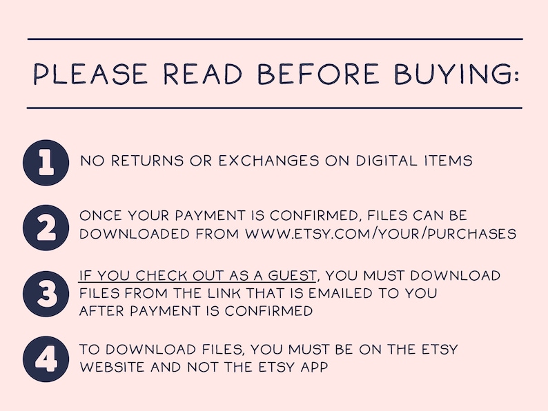 May include: A pink background with the text "PLEASE READ BEFORE BUYING:" in a dark blue font. The image lists four points about digital item purchases, including no returns, download instructions, and Etsy website requirements.