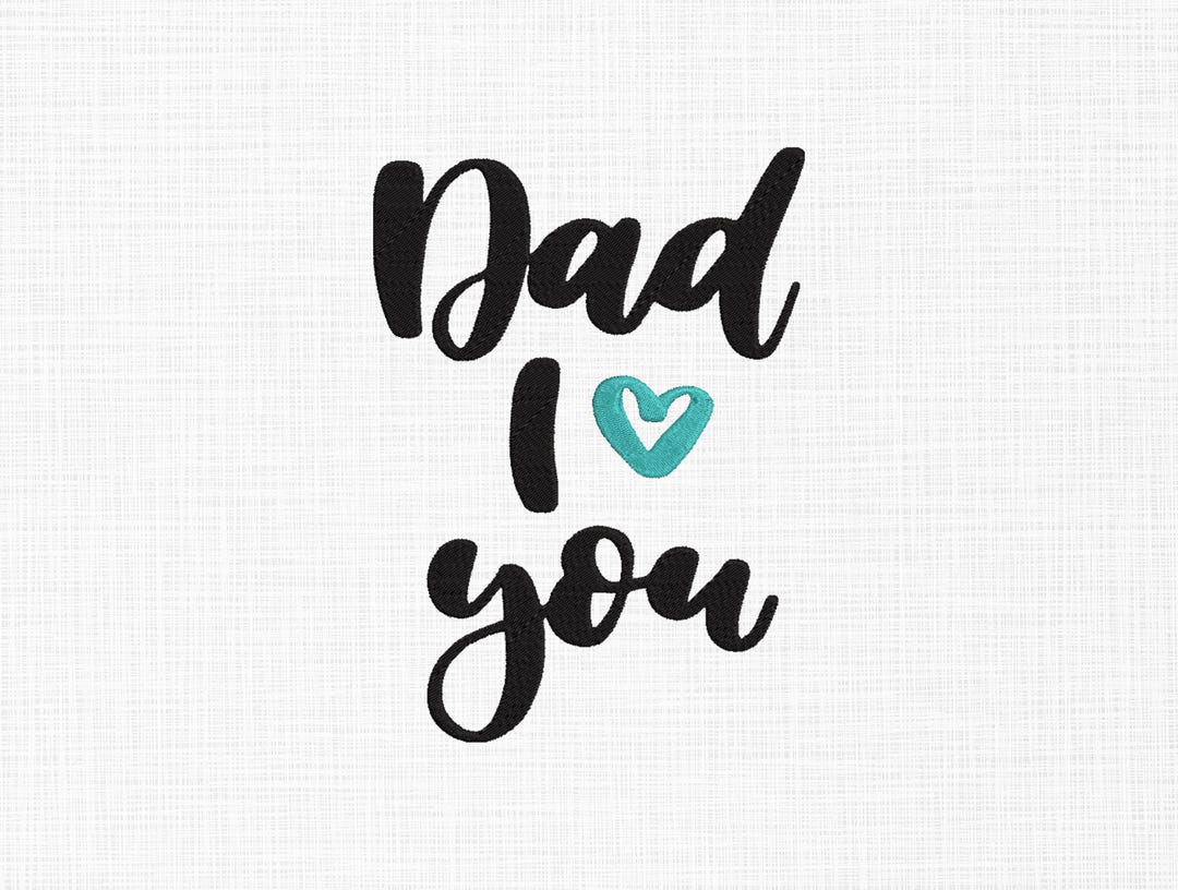 Dad I Love You Embroidery Design, Father's Day Gift (digital Download ...