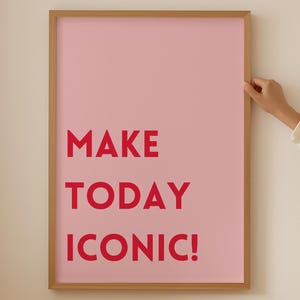 Make Today ikonisches Poster - Pinke Wandkunst für ästhetisches girly Raumdekor, Funky Dopamindruck für Kokette Raumdekor, feministisches Sprichwortdruck