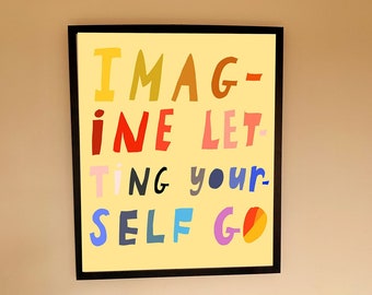 Imagine letting yourself go print by Nicola Rowlands. Modern uplifting colourful artwork