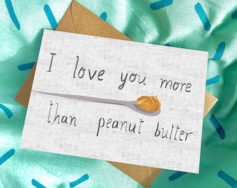 I love you more than Peanut Butter card cc214