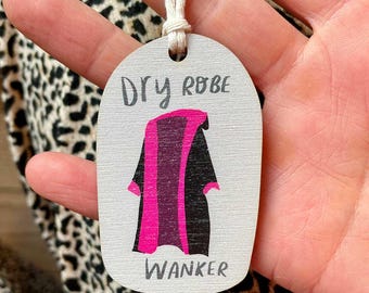 Dry Robe W*nker wooden ornament