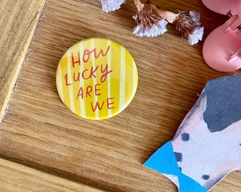 How lucky are we badge