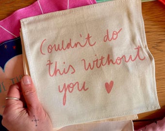 Couldn't do this without you organic cotton illustrated handkerchief - : grief, loss, sympathy gift. Funeral, condolonces