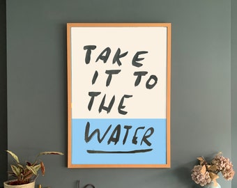Take it to the WATER print: Wild swimming/ open water/ cold water therapy