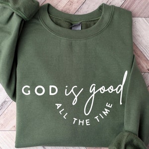 God Is Good All The Time Sweatshirt, God Is Good All The Time Religious Sweater, God Is Good Christian Women Tshirt, Religious Women Gift