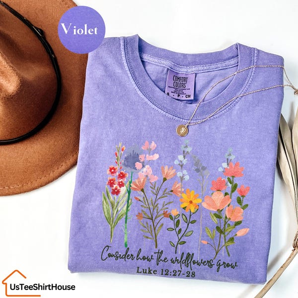 Comfort Colors® Consider How The Wildflowers Grow Shirt, Christian Shirt, Bible Verse Tee, Wildflowers Tee, Religious Shirt, Christian Gifts