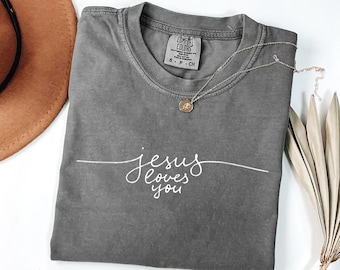 Comfort Colors® Religious Shirt, Jesus Loves You Shirt, Christian Comfort Colors Shirt, Bible Verse Shirt, Faith Shirt, Jesus is King Shirt
