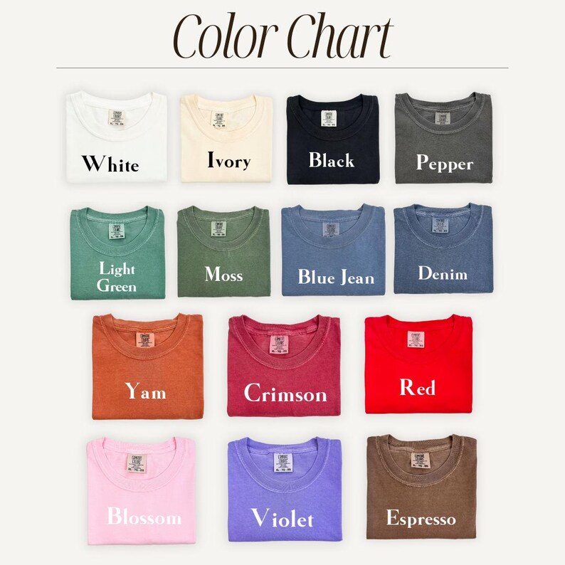 May include: A color chart displays various t-shirt colors, including white, ivory, black, and pepper. Other colors are light green, moss, blue jean, denim, yam, crimson, red, blossom, violet, and espresso. The text "Color Chart" is at the top.