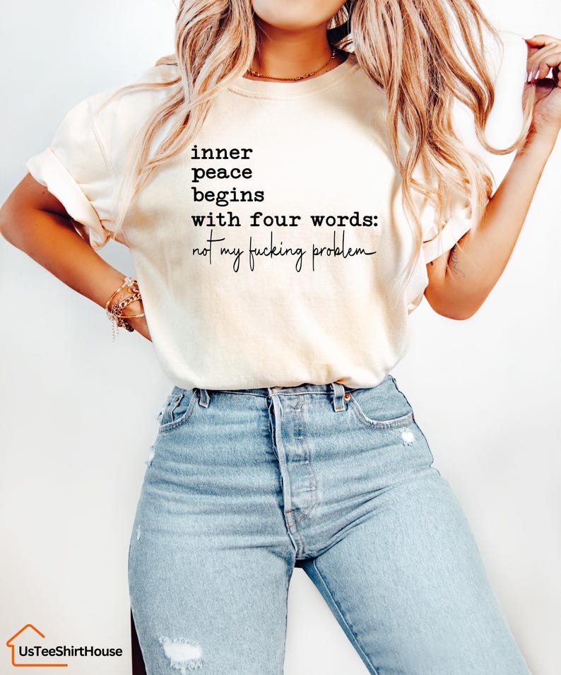 Comfort Colors® Sarcastic Shirt, Inner Peace Begins With Four Words Shirt, Shirts With Sayings, Funny Quotes T-shirt, Silly Shirt, Gag Shirt image 5
