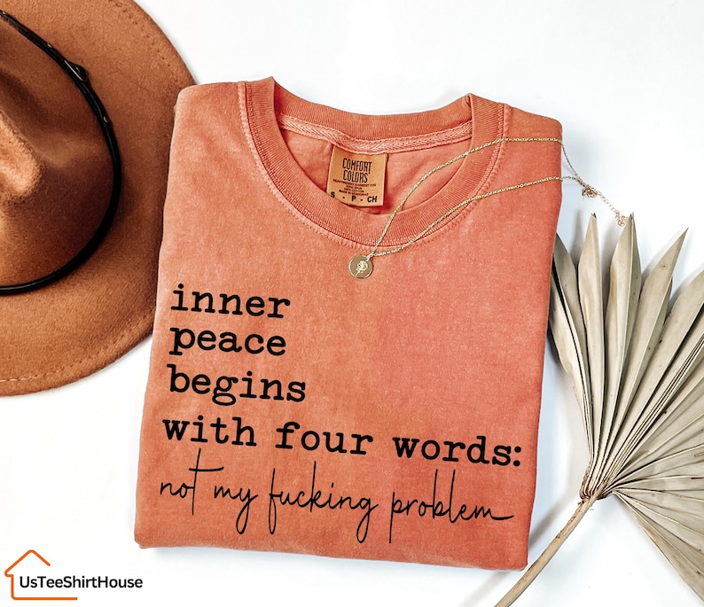 Comfort Colors® Sarcastic Shirt, Inner Peace Begins With Four Words Shirt, Shirts With Sayings, Funny Quotes T-shirt, Silly Shirt, Gag Shirt image 3