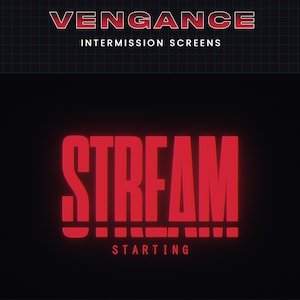 May include: A digital graphic with the word "STREAM" in large, red, block letters, with the word "STARTING" below it. The words "VENGEANCE INTERMISSION SCREENS" are at the top. The background is black.