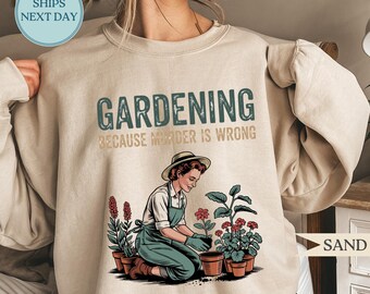 Vintage Gardening Because Murder Is Wrong Shirt, Funny Gardener Sweatshirt, Retro Gardening Crewneck, Plant Lover Gift